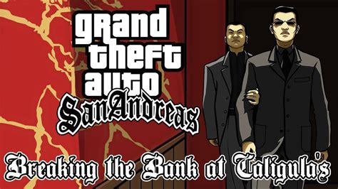Grand Theft Auto: San Andreas/Breaking the Bank at Caligula's.